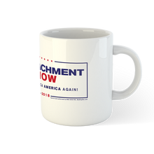 Load image into Gallery viewer, Impeachment Now Ceramic Mug
