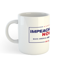 Load image into Gallery viewer, Impeachment Now Ceramic Mug